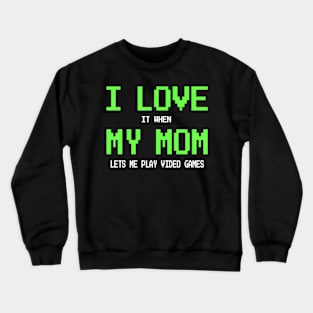 I Love My Mom for Teen Video Games Crewneck Sweatshirt